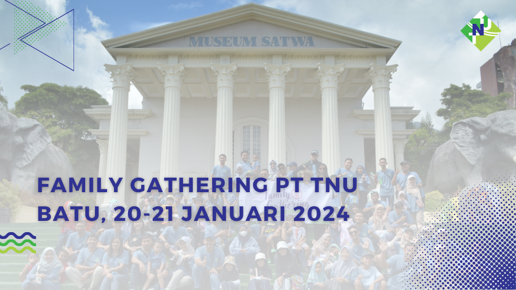 FAMILY GATHERING PT TNU - BATU, 20-21 JANUARI 2024